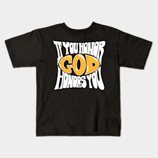 If you honor God honors you Kids T-Shirt